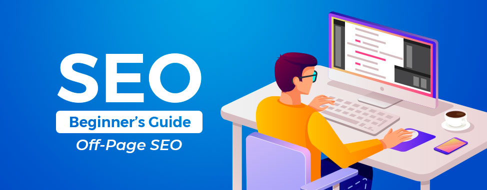 Beginner’s Guide to Off-Page SEO & Link Building