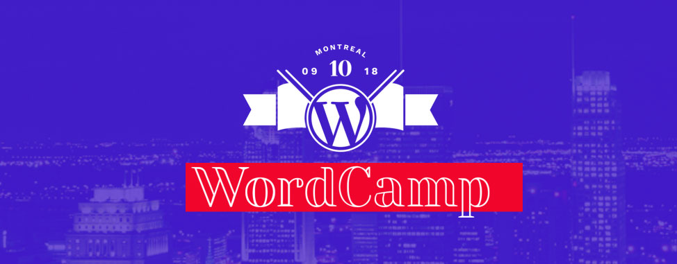 Rétrospective du WordCamp MTL 2018