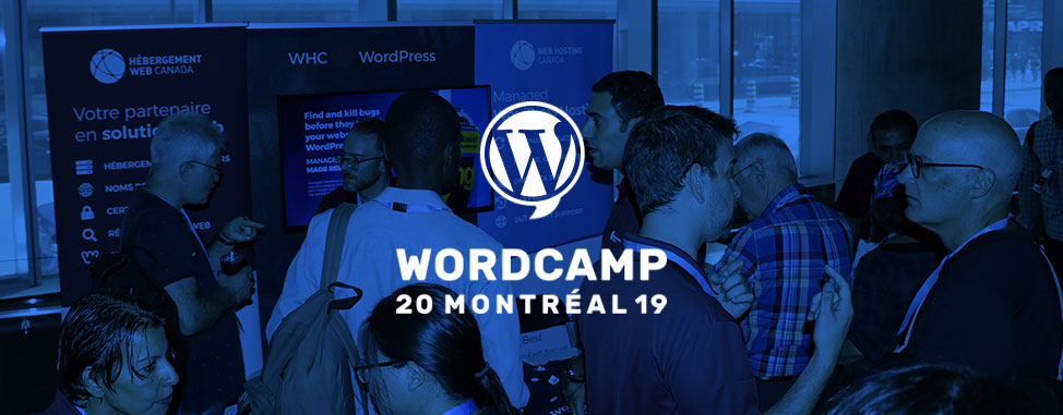 WordCamp Montréal 2019: Voici ce que vous avez manqué!