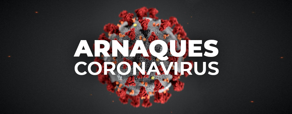 Méfiez-vous des arnaques liées au coronavirus!
