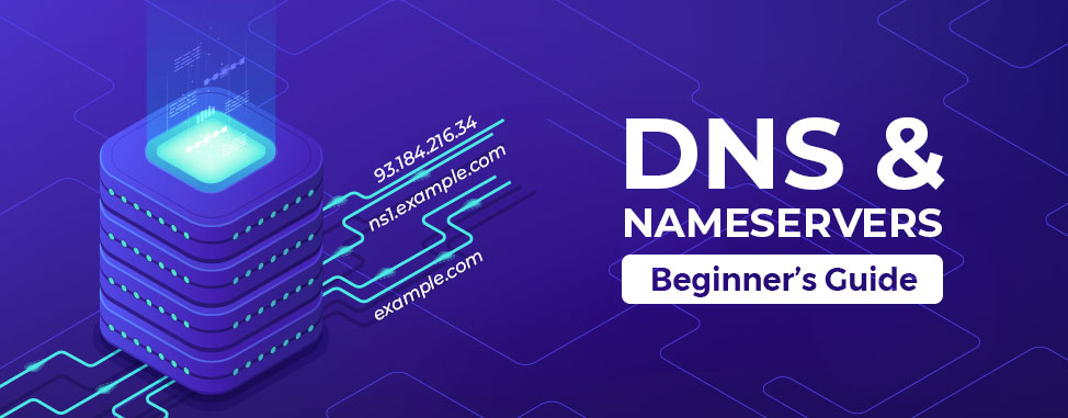 Beginner’s Guide to DNS and Nameservers