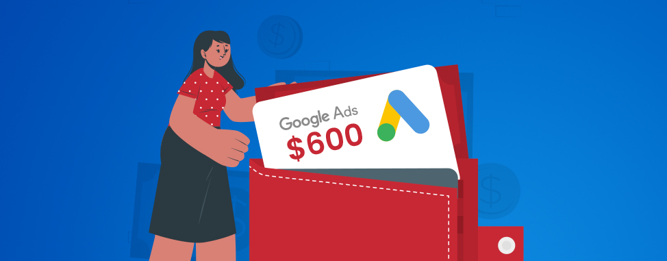 Obtenez 600$ en crédit Google Ads!
