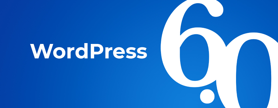 WordPress 6.0 est arrivé!