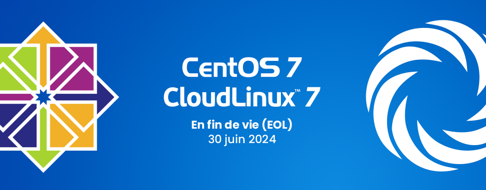 CentOS 7 et CloudLinux 7 sont en fin de vie (EOL): Migrez maintenant!